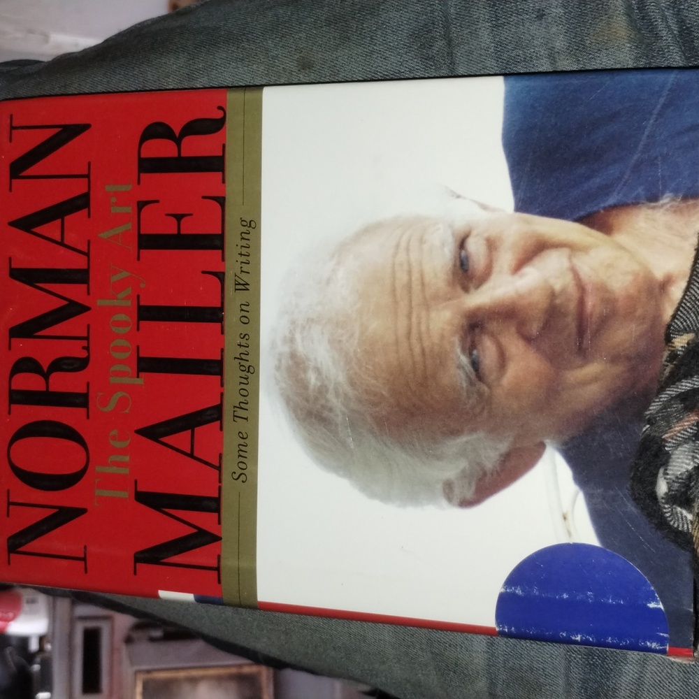 "The spooky arts by Norman mailer" some thoughts and writing